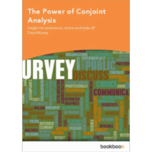 The Power of Conjoint Analysis - Insight into preference, choice and trade-off