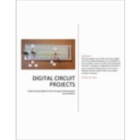 Digital Circuit Projects: An Overview of Digital Circuits Through Implementing Integrated Circuits - Second Edition