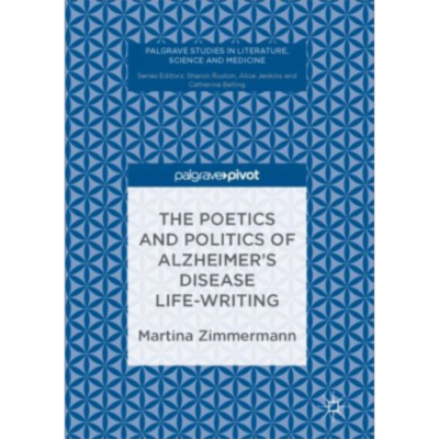 The Poetics and Politics of Alzheimer’s Disease Life-Writing | SpringerLink