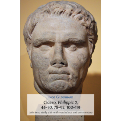 Cicero, Philippic 2, 44–50, 78–92, 100–119. Latin Text, Study Aids with Vocabulary, and Commentary icon