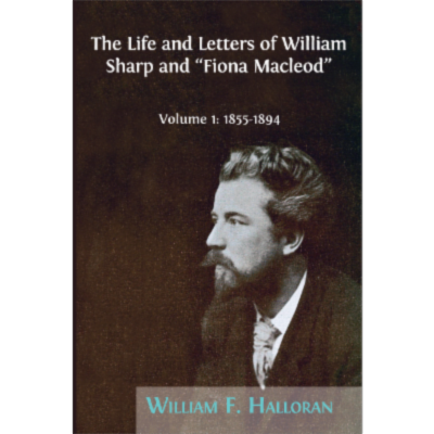 The Life and Letters of William Sharp and "Fiona Macleod". Volume 1: 1855-1894 icon