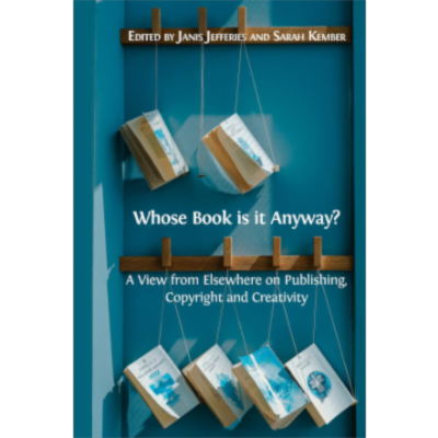 Whose Book is it Anyway? A View From Elsewhere on Publishing, Copyright and Creativity icon