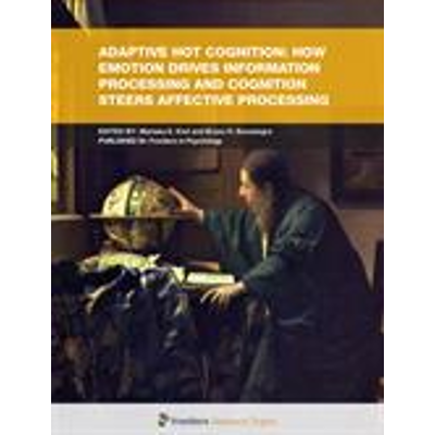 Adaptive hot cognition: How emotion drives information processing and cognition steers affective processing icon