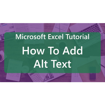 Microsoft Excel Tutorial: How To Add Alt Text