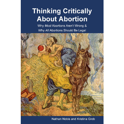 Thinking Critically About Abortion: Why Most Abortions Aren’t Wrong & Why All Abortions Should Be Legal icon