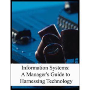 Information Systems: A Manager's Guide to Harnessing Technology