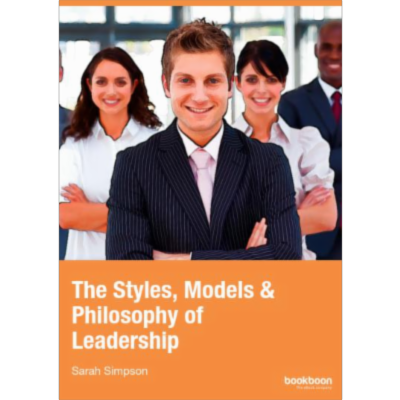 The Styles, Models & Philosophy of Leadership