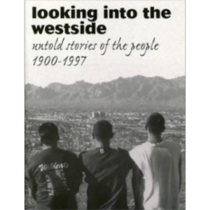 Looking into the Westside: Untold Stories of the People, 1900-1997