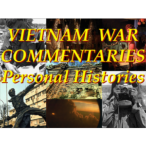 Vietnam War Commentaries:  Personal Histories