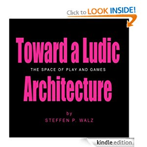 Toward a Ludic Architecture: The Space of Play and Games icon